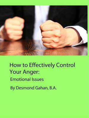 Cover of the book How to Effectively Control Your Anger: Emotional Issues by WILLIAM EVANS, Ph.D