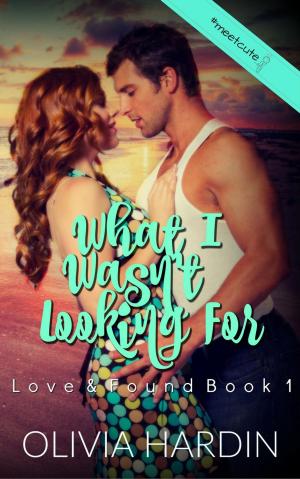 Cover of the book What I Wasn't Looking For by Olivia Hardin