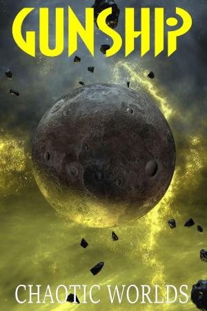 Cover of the book Gunship: Chaotic Worlds by John Macallen Davis