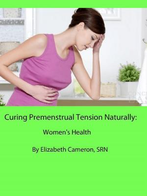 Book cover of Curing Premenstrual Syndrome Naturally: Women’s Health