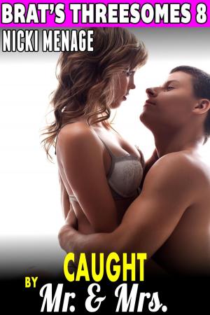 Book cover of Caught By Mr. & Mrs. : Brat's Threesomes 8 (Virgin Erotica Threesome Erotica Group Sex Erotica Menage Erotica Age Gap Erotica First Time Erotica Breeding Erotica)
