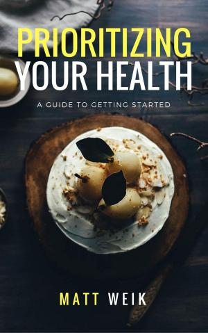 Book cover of Prioritizing Your Health: A Guide to Getting Started