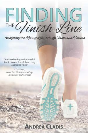 Cover of the book Finding the FInish Line: Navigating the Race of Life Through Faith and Fitness by Ken Snyder