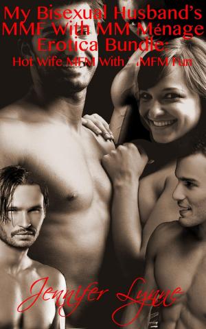 Cover of My Bisexual Husband’s MMF With MM Ménage Erotica Bundle: Hot Wife MFM With MMFM Fun