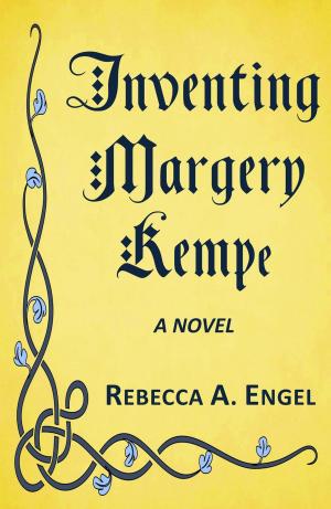 Cover of the book Inventing Margery Kempe by Rebecca A. Engel