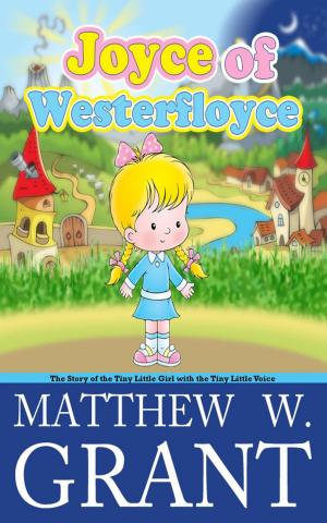 Cover of the book Joyce of Westerfloyce, The Story of the Tiny Little Girl with the Tiny Little Voice by Krista Beauvais