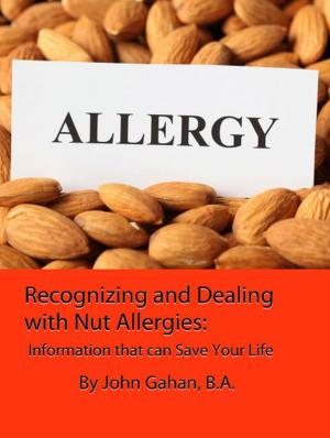 Book cover of Recognizing and Dealing with Nut Allergies: Information that can Save Your Life