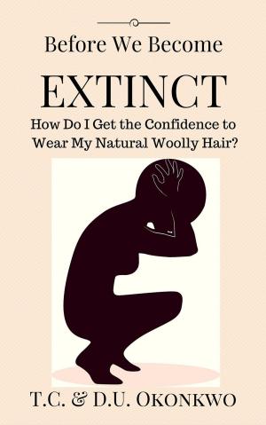 Book cover of Before We Become Extinct: How Do I Get the Confidence to Wear My Natural Woolly Hair?