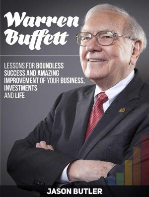Cover of Warren Buffett: Lessons for Boundless Success and Amazing Improvement of Your Business, Investments and Life