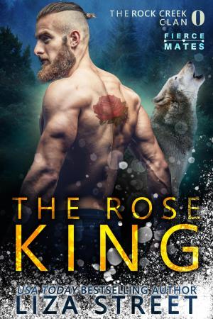 Cover of the book The Rose King: A Rock Creek Clan Prequel by Monica La Porta