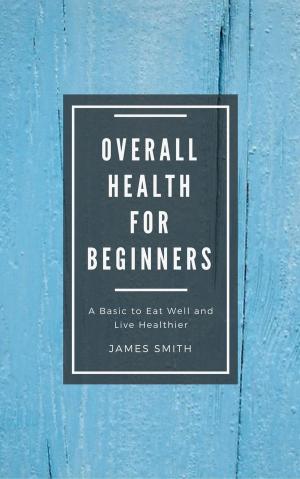 bigCover of the book Overall Health for Beginners by 