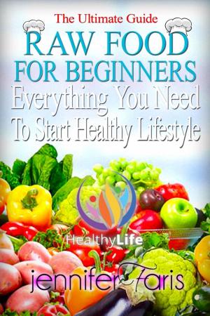 Cover of the book Raw Food for Beginners: Everything You Need To Start Healthy Lifestyle (The Ultimate Guide) by Volodymyr Vakulenko-K.