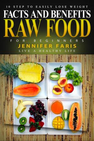 Book cover of Raw Food for Beginners: Facts and Benefits (Live a Healthy Life)