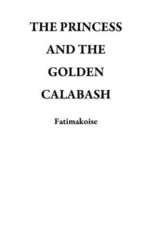 bigCover of the book THE PRINCESS AND THE GOLDEN CALABASH by 