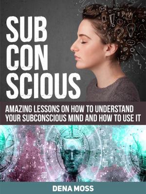 Cover of the book Subconscious: Amazing Lessons on How To Understand Your Subconscious Mind and How to use It by Patrick Cummings