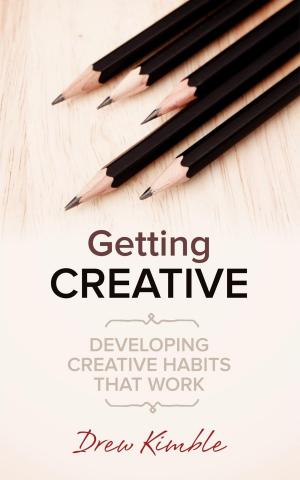 Cover of the book Getting Creative: Developing Creative Habits That Work by Donna Nieri