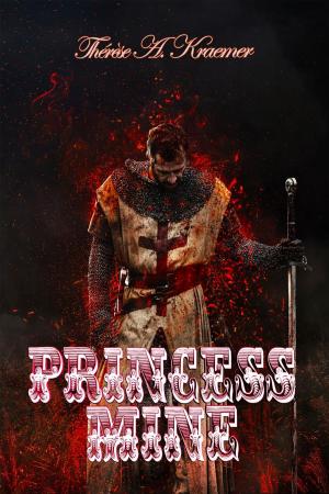 Cover of the book Princess Mine by Therese A. Kraemer