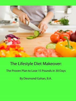 Book cover of The Lifestyle Diet Makeover: The Proven Plan to Lose 15 Pounds in 30 Days