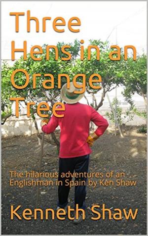 Cover of the book Three Hens in an Orange Tree by Ken
