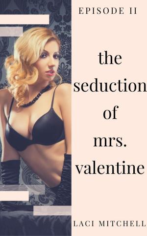 Cover of The Seduction of Mrs. Valentine: Episode 2