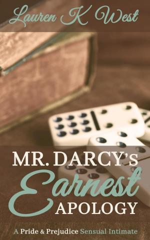 Book cover of Mr. Darcy's Earnest Apology - A Pride and Prejudice Sensual Intimate