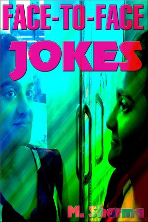 Cover of the book Face-To-Face Jokes by M.D. Sharma