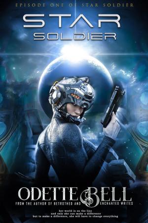 Cover of the book Star Soldier Episode One by Odette C. Bell