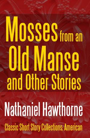 Cover of the book Mosses from an Old Manse and Other Stories by Voltaire