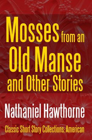 Book cover of Mosses from an Old Manse and Other Stories
