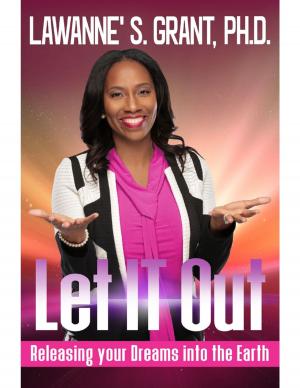 Cover of the book Let It Out: Releasing Your Dreams Into the Earth by Chris Devine