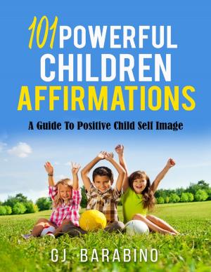 Cover of the book 101 Powerful Children Affirmations a Guide to Positive Child Self Image by Laurie Ratcliff
