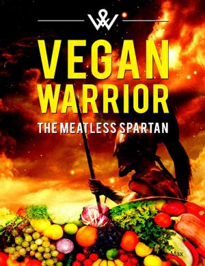 Cover of the book Vegan Warrior - The Meatless Spartan by Robert Reynolds