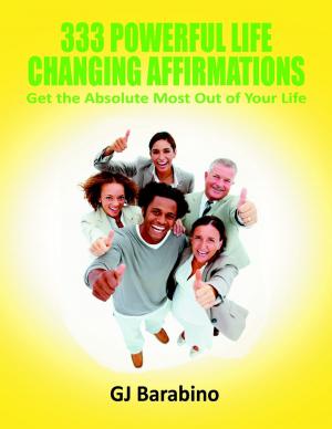 Cover of the book 333 Powerful Life Changing Affirmations Get the Absolute Most Out of Your Life by Doreen Milstead