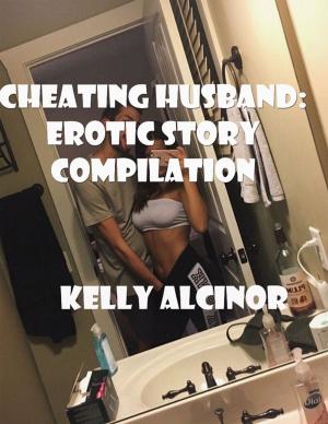 Cover of the book Cheating Husband: Erotic Story Compilation by Evan Butler