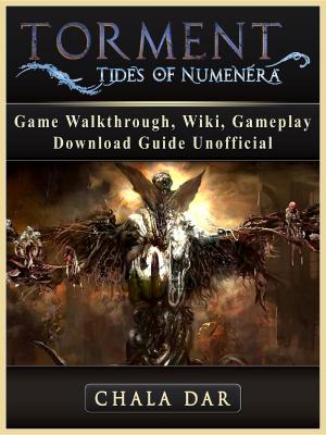 Cover of the book Torment Tides of Numenera Game Walkthrough, Wiki, Gameplay, Download Guide Unofficial by Hse Games