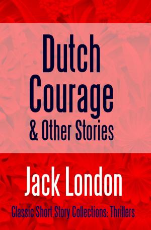 Cover of the book Dutch Courage and Other Stories by Max Rudwin