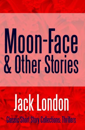 Cover of the book Moon-Face & Other Stories by E. F. Benson