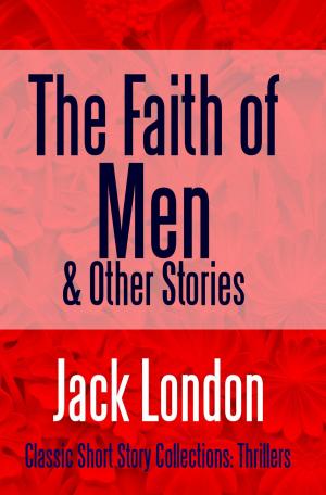 Book cover of The Faith of Men & Other Stories