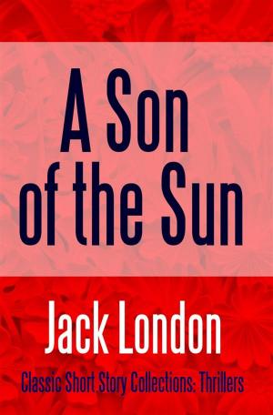 Cover of the book A Son of the Sun by Jack London
