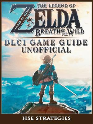 Book cover of The Legend of Zelda Breath of The Wild DLC 1 Game Guide Unofficial
