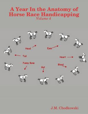 Cover of the book A Year In the Anatomy of Horse Race Handicapping: Volume 4 by Jessica Peña, Andrea Bird