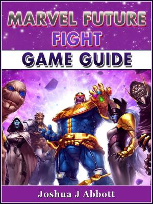 Cover of the book Marvel Future Fight Game Guide by 尖端出版GC編輯部