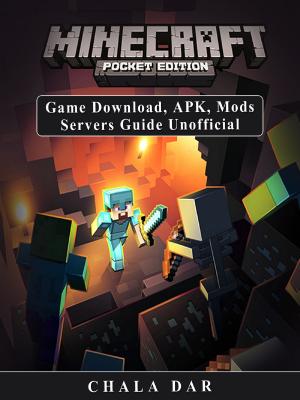 Cover of the book Minecraft Pocket Edition Game Download, APK, Mods Servers Guide Unofficial by Mary Sue