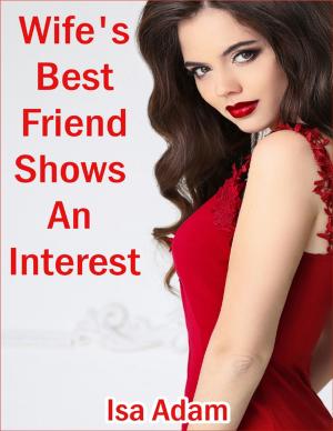 Cover of the book Wife's Best Friend Shows an Interest by Deborah Showjohn