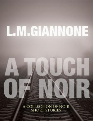 Cover of the book A Touch of Noir: A Collection of Noir Short Stories by David Ryan PG Dip (CABC), CCAB