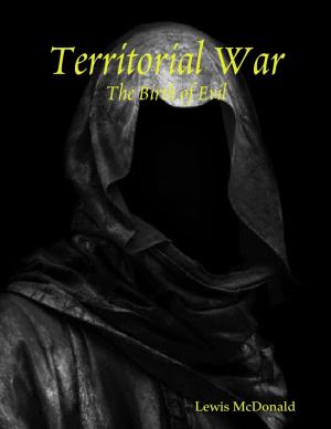 Cover of the book Territorial War: The Birth of Evil by Robert F. (Bob) Turpin