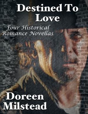 Cover of the book Destined to Love: Four Historical Romance Novellas by Christiana Harrell