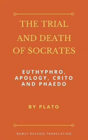 Cover of The Trial and Death of Socrates: Euthyphro, Apology, Crito and Phaedo