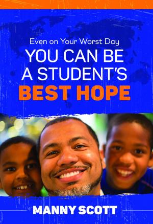 bigCover of the book Even on Your Worst Day, You Can Be a Student’s Best Hope by 