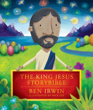 Cover of the book The King Jesus StoryBible by Ross Parsley